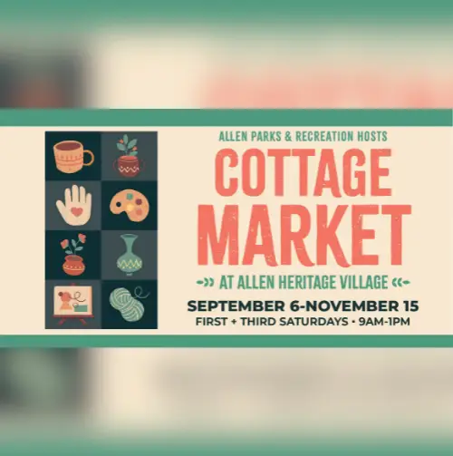 Allen Parks & Recreation Cottage Market at Allen Heritage Village, September 6-November 15, 9AM-1PM.