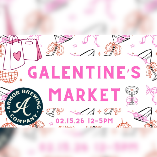 Graphic promoting Galentine’s Market at Armor Brewing Company on Feb 15 from 12 to 5 PM.