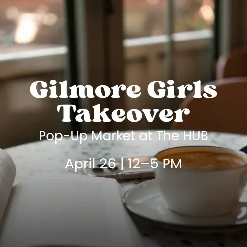 Gilmore Girls Takeover pop-up market at The HUB in Allen, Texas on April 26 from 12 to 5 PM, shown over an image of a coffee cup and open book.
