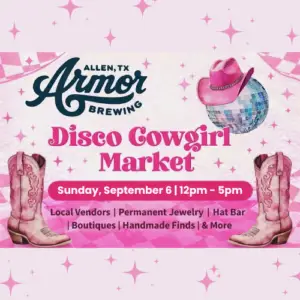 Pink promotional graphic for the Disco Cowgirl Market at Armor Brewing in Allen, Texas, featuring western boots, a pink cowboy hat, and a disco ball.
